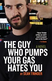 The guy who pumps your gas hates you cover image