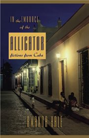 In the embrace of the alligator : fictions from Cuba cover image