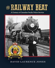 The Railway Beat : a Century of Canadian Pacific Police Service cover image
