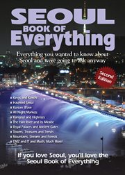 Seoul book of everything : everything you wanted to know about Seoul and were going to ask anyway cover image