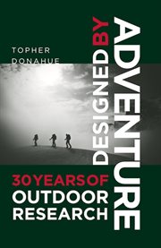 Designed by Adventure : 30 Years Of Outdoor Research cover image