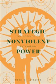 Strategic nonviolent power : the science of satyagraha cover image