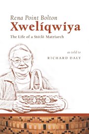 Xwelíqwiya : the life story of a Stó:lō matriarch cover image