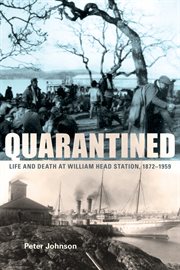 Quarantined : Life And Death At William Head Station, 1872-1959 cover image