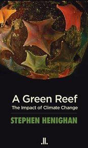 A green reef : the impact of climate change cover image