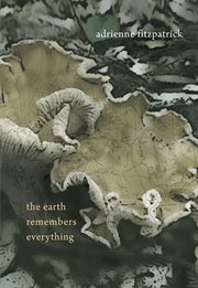 The earth remembers everything cover image