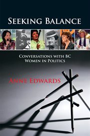 Seeking balance : conversations with BC women in politics cover image