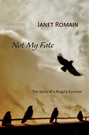 Not my fate : the story of a Nisga'a survivor cover image
