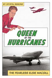 Queen of the Hurricanes : the fearless Elsie MacGill cover image