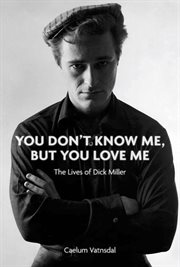 You don't know me, but you love me : the lives of Dick Miller cover image