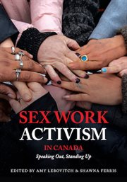 Sex work activism in canada. Speaking Out, Standing Up cover image