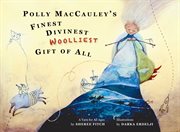 Polly MacCauley's Finest Divinest Wooliest Gift of All cover image
