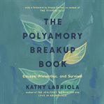 The Polyamory Breakup Book : Causes, Prevention, and Survival cover image