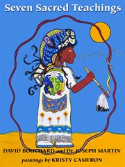 The seven sacred teachings of White Buffalo Calf Woman =: Niizhwaaswi aanike'iniwendiwin : waabishiki mashkode bizhikiins ikwe cover image