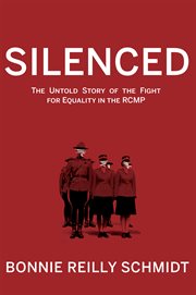 Silenced : the untold story of the fight for equality in the RCMP cover image