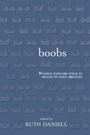 Boobs : women explore what it means to have breasts cover image