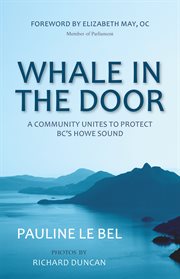Whale in the door : a community unites to protect BC's Howe Sound cover image