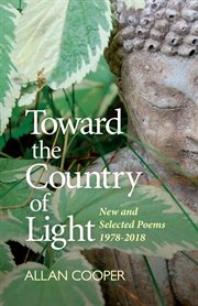 Toward the country of light : new and selected poems 1978-2018 cover image