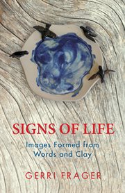 Signs of life : images formed from words and clay cover image