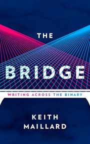 The bridge : writing across the binary cover image