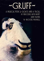 Gruff : a musical for 2 goats and a troll cover image