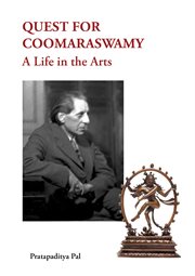 Quest for Coomaraswamy : a life in the arts cover image