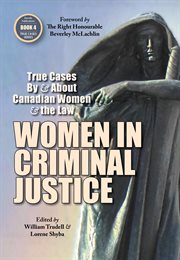 Women in criminal justice. True Cases By and About Canadian Women and the Law cover image