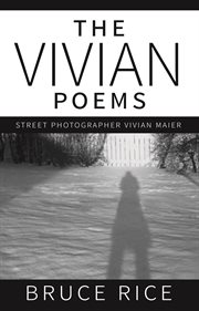 The Vivian poems : street photographer Vivian Maier cover image