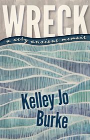 Wreck : a very anxious memoir cover image