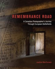 Remembrance road : a Canadian photographer's journey through European battlefields cover image