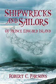 Shipwrecks and sailors of Prince Edward Island cover image