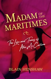 Madam of the Maritimes : the life and times of Ada McCallum cover image