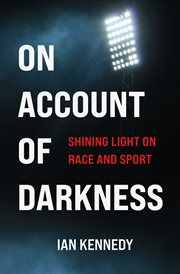 On account of darkness : shining light on race and sport cover image