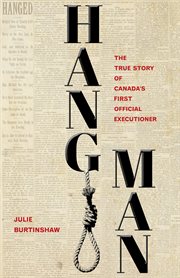 Hangman : the true story of Canada's first official executioner cover image