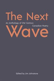 The Next Wave : An Anthology of 21st Century Canadian Poetry cover image