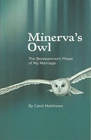 Minerva's owl : the bereavement phase of my marriage cover image