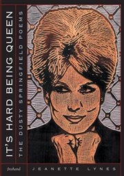 It's Hard Being Queen : The Dusty Springfield Poems cover image