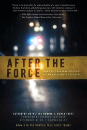 After the force. True Cases and Investigations by Law Enforcement Officers cover image