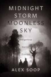 Midnight storm moonless sky : indigenous horror stories cover image