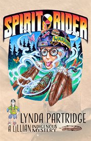 Spirit Rider : A Lillian Indigenous Mystery cover image