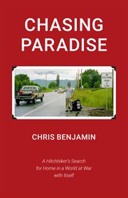 Chasing paradise : A Hitchhiker's Search for Home in a World at War with Itself cover image