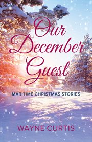 Our December Guest : Maritime Christmas Stories cover image