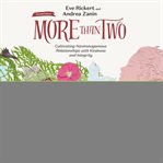 More Than Two, Second Edition : Cultivating Nonmonogamous Relationships With Kindness and Integrity cover image
