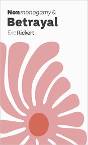 Nonmonogamy and Betrayal : A More Than Two Essentials Guide cover image