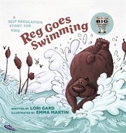 Reg Goes Swimming : A Self-Regulation Story for Kids (Tales for Big Feelings) cover image
