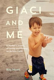 Giaci and Me : A Mother's Journey of Loving and Raising an Autistic Child cover image