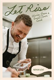 Let Rise : Stories From A Small Town Cook cover image