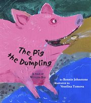 The Pig & the Dumpling : A Tale of Witless Bay cover image