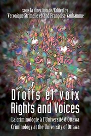 Droits et voix : la criminologie à l'Universite d'Ottawa = Rights and voices : criminology at the University of Ottawa cover image