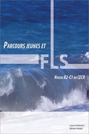Parcours jeunes et FLS : activités pédagogiques en français langue seconde : niveaux B2-C1 du CECR cover image